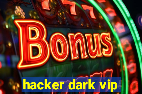 hacker dark vip